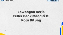 Lowongan Kerja Teller Bank Mandiri Di Kota Bitung Tahun 2025 (Yang Wajib Anda Ketahui)