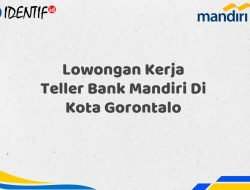 Lowongan Kerja Teller Bank Mandiri Di Kota Gorontalo Tahun 2025 (Apply Now)