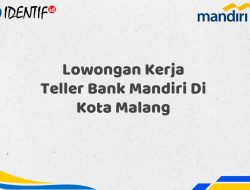 Lowongan Kerja Teller Bank Mandiri Di Kota Malang Tahun 2025 (Segera Daftar Sebelum Terlambat)