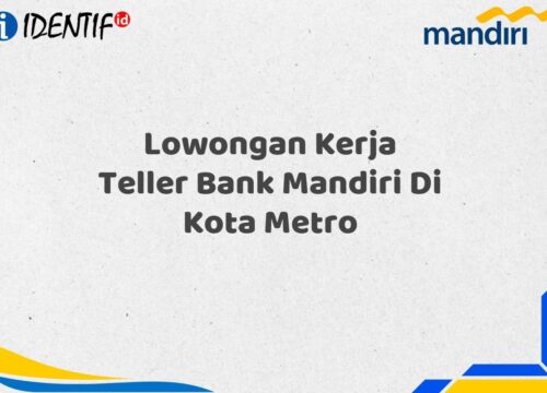Lowongan Kerja Teller Bank Mandiri Di Kota Metro Tahun 2025
