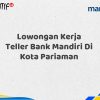 Lowongan Kerja Teller Bank Mandiri Di Kota Pariaman Tahun 2025 (Daftar Sekarang)