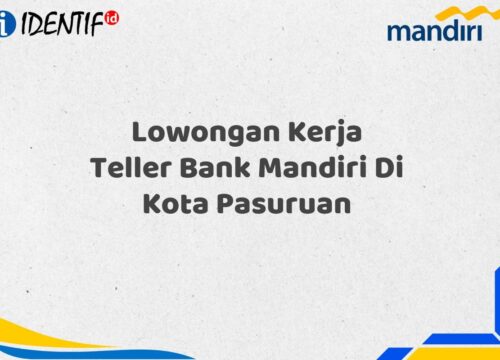 Lowongan Kerja Teller Bank Mandiri Di Kota Pasuruan Tahun 2025 (Resmi)