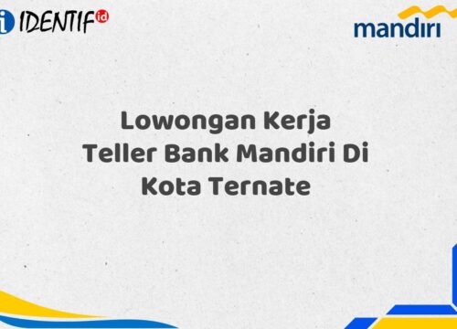 Lowongan Kerja Teller Bank Mandiri Di Kota Ternate Tahun 2025