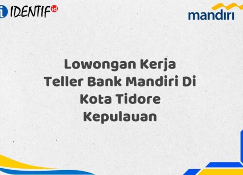 Lowongan Kerja Teller Bank Mandiri Di Kota Tidore Kepulauan Tahun 2025 (Buruan Daftar Sekarang)