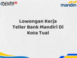 Lowongan Kerja Teller Bank Mandiri Di Kota Tual Tahun 2025 (Resmi)