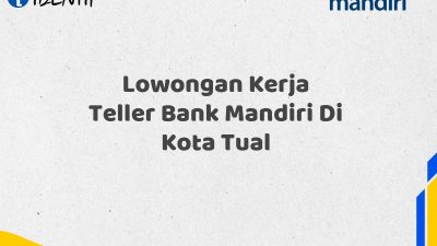 Lowongan Kerja Teller Bank Mandiri Di Kota Tual Tahun 2025 (Lamar Sekarang)