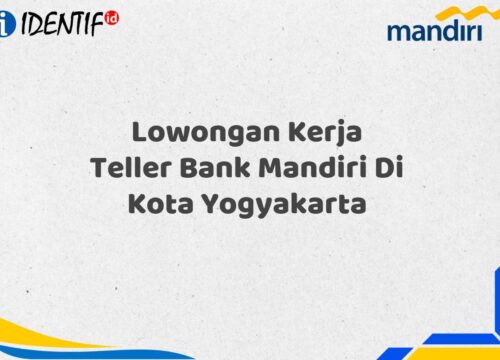 Lowongan Kerja Teller Bank Mandiri Di Kota Yogyakarta Tahun 2025 (Ayo Daftar Sekarang)