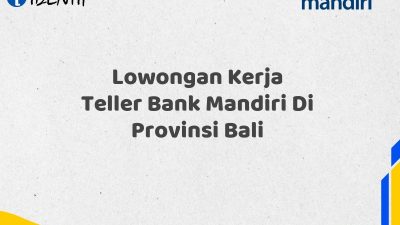 Lowongan Kerja Teller Bank Mandiri Di Provinsi Bali