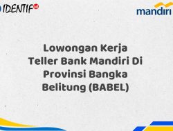 Lowongan Kerja Teller Bank Mandiri Di Provinsi Bangka Belitung (BABEL) Tahun 2025