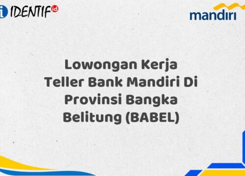 Lowongan Kerja Teller Bank Mandiri Di Provinsi Bangka Belitung (BABEL) Tahun 2025