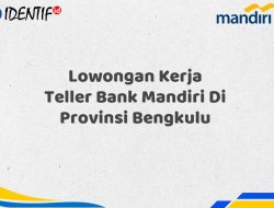 Lowongan Kerja Teller Bank Mandiri Di Provinsi Bengkulu Tahun 2025 (Lamar Sekarang)