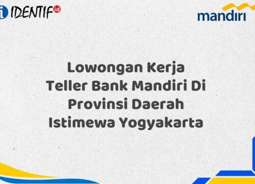 Lowongan Kerja Teller Bank Mandiri Di Provinsi Daerah Istimewa Yogyakarta Tahun 2025 (Resmi)
