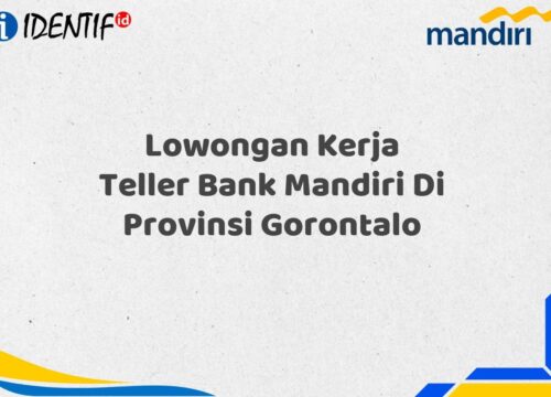 Lowongan Kerja Teller Bank Mandiri Di Provinsi Gorontalo Tahun 2025 (Resmi)