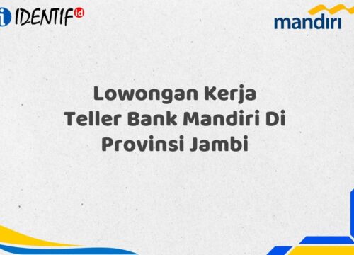 Lowongan Kerja Teller Bank Mandiri Di Provinsi Jambi Tahun 2025 (Lamar Sekarang)