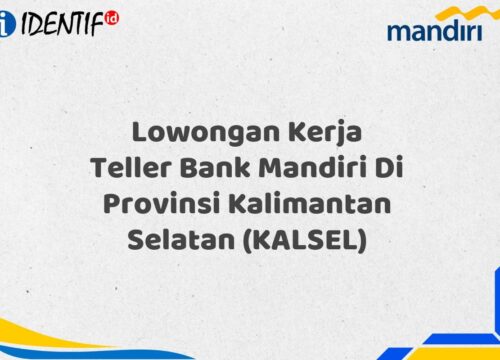 Lowongan Kerja Teller Bank Mandiri Di Provinsi Kalimantan Selatan (KALSEL) Tahun 2025 (Daftar Sekarang)
