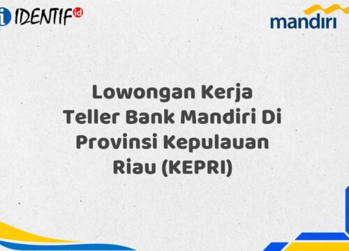 Lowongan Kerja Teller Bank Mandiri Di Provinsi Kepulauan Riau (KEPRI) Tahun 2025 (Segera Daftar Sebelum Terlambat)