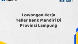 Lowongan Kerja Teller Bank Mandiri Di Provinsi Lampung