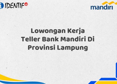 Lowongan Kerja Teller Bank Mandiri Di Provinsi Lampung Tahun 2025 (Resmi)