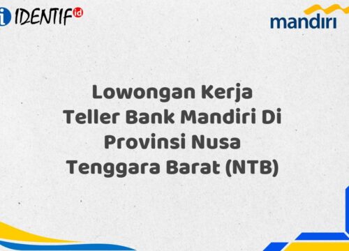 Lowongan Kerja Teller Bank Mandiri Di Provinsi Nusa Tenggara Barat (NTB) Tahun 2025 (Apply Now)