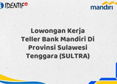 Lowongan Kerja Teller Bank Mandiri Di Provinsi Sulawesi Tenggara (SULTRA) Tahun 2025 (Daftar Sekarang)
