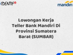 Lowongan Kerja Teller Bank Mandiri Di Provinsi Sumatera Barat (SUMBAR) Tahun 2025 (Daftar Sekarang)