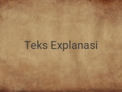 Karakteristik Teks Eksplanasi Memahami Struktur dan Ciri-Cirinya