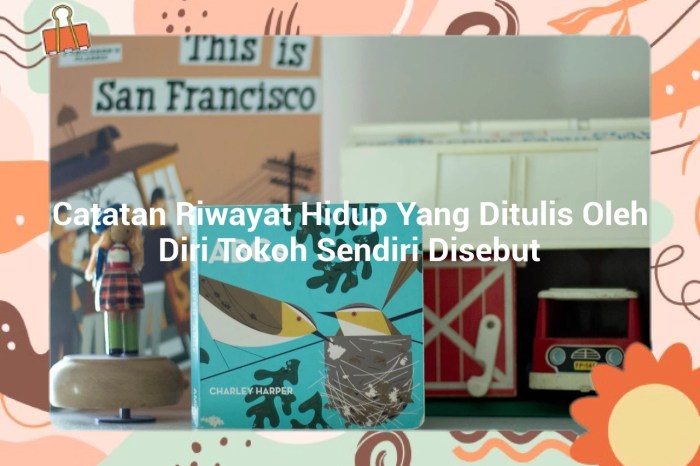 Catatan riwayat hidup yang ditulis oleh diri tokoh sendiri disebut