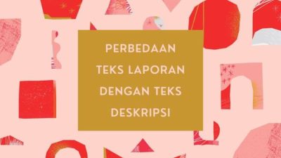 Mengenal Berbagai Macam Teks Laporan dan Sebutannya