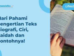 Memahami Ciri-Ciri Teks Biografi