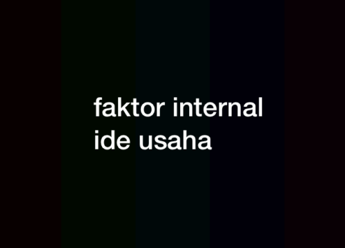 Faktor Internal yang Mempengaruhi Ide Usaha (Kecuali…)