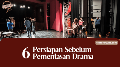 Berikut Ini Termasuk Persiapan Pementasan Drama Kecuali Aktivitas Tak Relevan