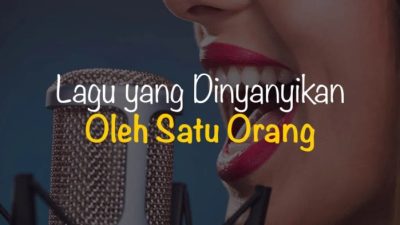 Lagu yang dinyanyikan oleh satu orang disebut