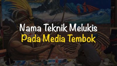 Teknik melukis pada media tembok disebut