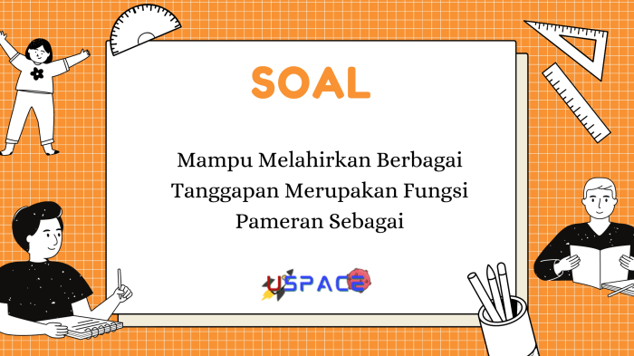 Mampu melahirkan berbagai tanggapan merupakan fungsi pameran sebagai