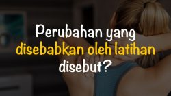 Perubahan yang disebabkan oleh latihan dalam berbagai organ tubuh disebut