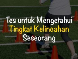Tes Kelincahan Cara Mengetahui Kemampuan Bergerak Cepat