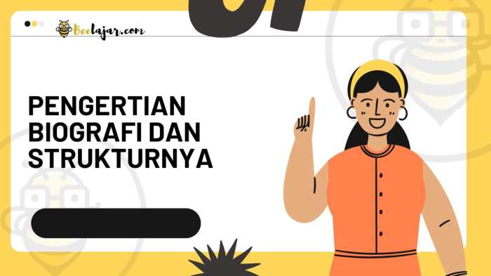 Salah satu ciri dari biografi adalah