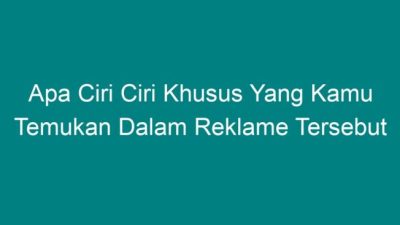 Mengenal Ciri-Ciri Reklame yang Efektif