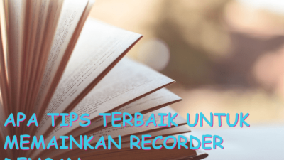 Cara Memainkan Recorder Panduan Lengkap