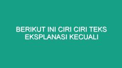 Berikut ini ciri ciri teks eksplanasi kecuali
