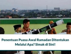 Penentuan Puasa Awal Ramadan Ditentukan Melalui Berbagai Metode