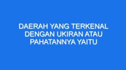 Daerah yang terkenal dengan ukiran atau pahatannya yaitu