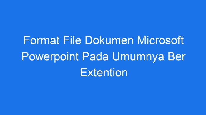 Format file dokumen microsoft powerpoint pada umumnya ber extention