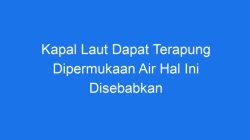 Kapal laut dapat terapung dipermukaan air karena