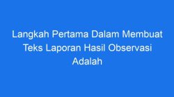Salah satu tujuan pembuatan teks laporan hasil observasi adalah untuk