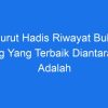 Tokoh Terbaik Menurut Hadis Bukhari Panduan Praktis