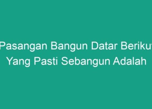 Pasangan Bangun Datar Berikut Yang Pasti Sebangun Adalah