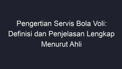 Memahami Servis dalam Bola Voli Definisi, Teknik, dan Strategi