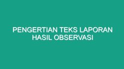 Dalam teks laporan hasil observasi informasi harus disampaikan secara