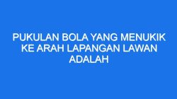Menguasai Pukulan Bola Menukik ke Lapangan Lawan